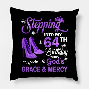 Stepping Into My 64th Birthday With God's Grace & Mercy Bday Pillow