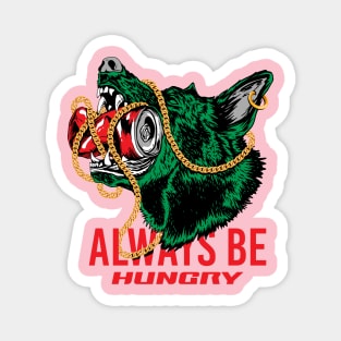 Always Be Hungry Magnet