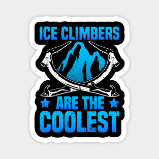 Ice Climbing "Ice Climbers Are The Coolest" Magnet