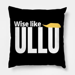 Wise like ullu stupid like owl funny trump quote Pillow