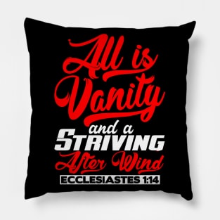 All Is Vanity And A Striving After Wind - Ecclesiastes 1:14 Pillow