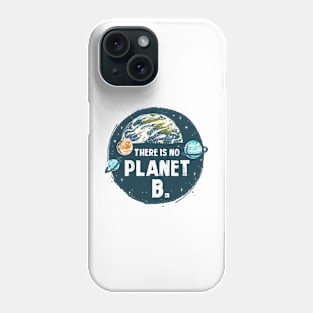 There Is No Planet B Phone Case