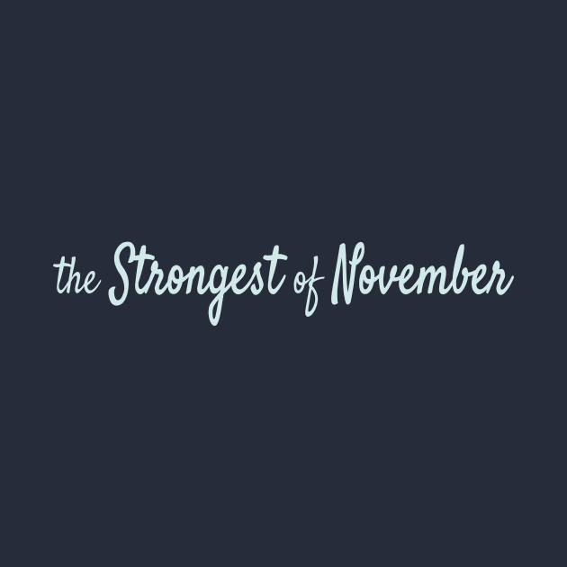 The Strongest of November by Maiki'