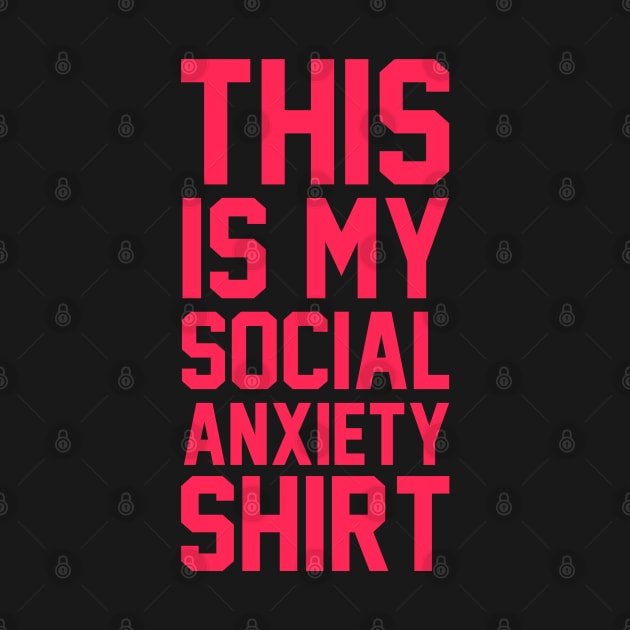 This Is My Social Anxiety Shirt by radquoteshirts