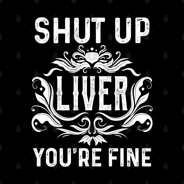 Shut Up Liver by Dojaja