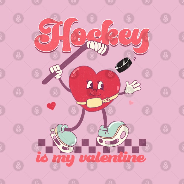 Hockey Is My Valentine Happy Valentines Day by Pop Cult Store