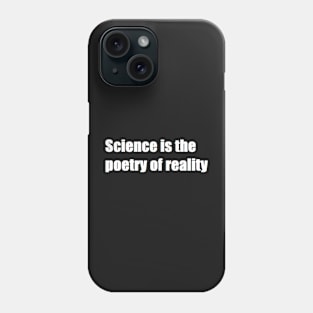 science is the poetry of reality Phone Case