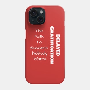 Delayed Gratification Phone Case