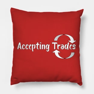 Accepting Trades Pillow