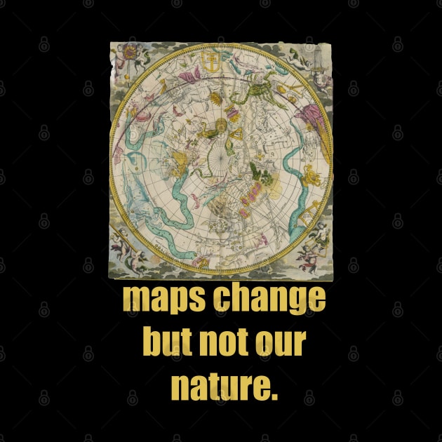 Maps change but not our nature. by artist369