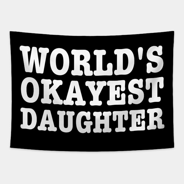 World's Okayest Daughter-Daughters Birthday Gift Tapestry by HobbyAndArt