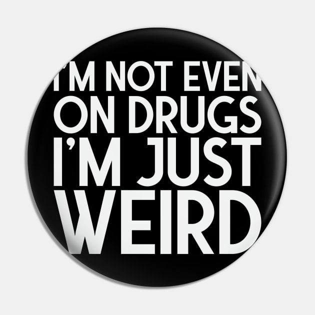 I'm just weird Pin by FontfulDesigns