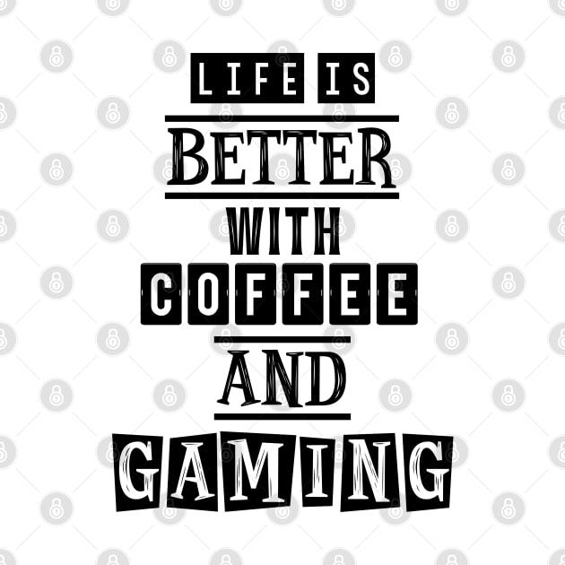 Life is better with coffee and gaming by SamridhiVerma18