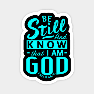 Be Still And Know That I Am God. Psalm 46:10 Magnet