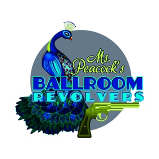 Ms.Peacock's Ballroom Revolvers T-Shirt