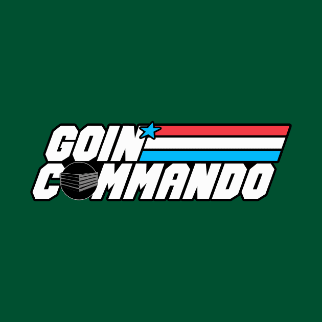 Goin' Commando by TWOFISTEDTEES