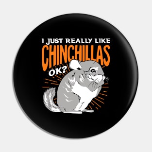 I Just Really Like Chinchillas Ok Pin