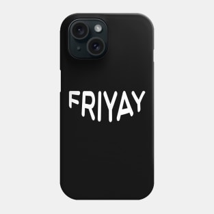 Friyay Phone Case