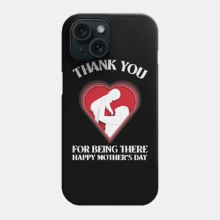 Thank you for being there mom | mothers day gift Phone Case