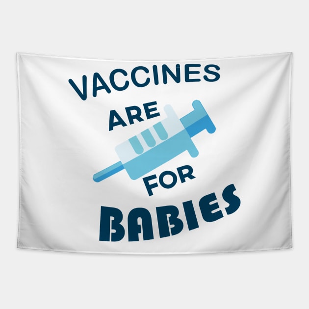 Vaccines are for Babies Tapestry by giovanniiiii