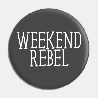 Weekend Rebel Pin