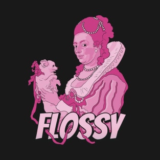 FLOSSY! T-Shirt