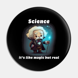 Science, it's like magic but real Pin