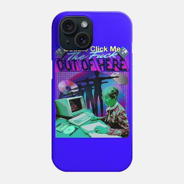 Double Click Me THE F*CK Out Of Here Phone Case by blueversion