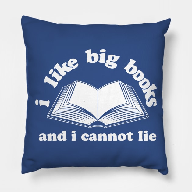 I Like Big Books And I Cannot Lie Pillow by AngryMongoAff