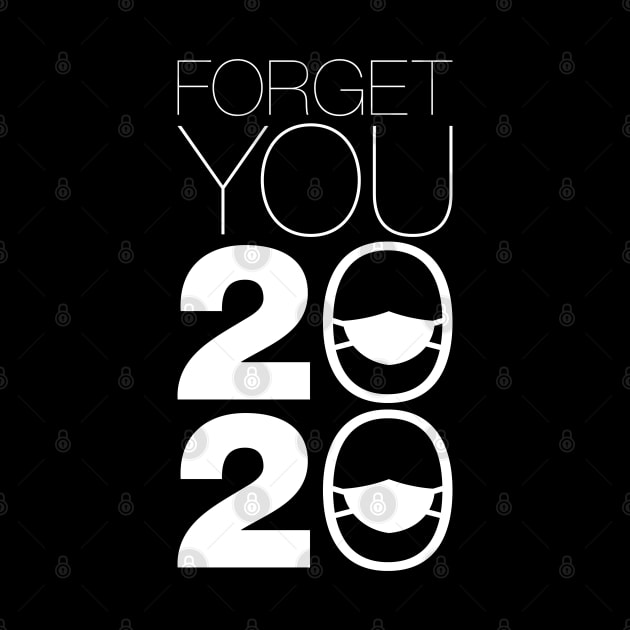 Forget You 2020 - 2020 Sucks v1 by Design_Lawrence