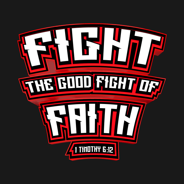 Fight The Good Fight of Faith Christian Verse 1 Timothy 6:12 by Destination Christian Faith Designs