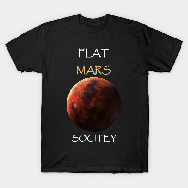 flat Mars - Flat Mars Society - T-Shirt