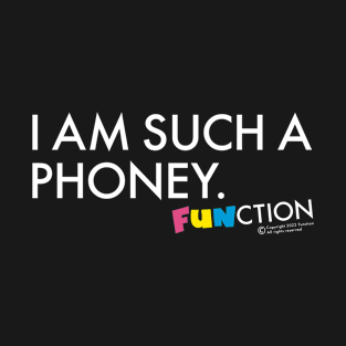 I AM SUCH A PHONEY T-Shirt