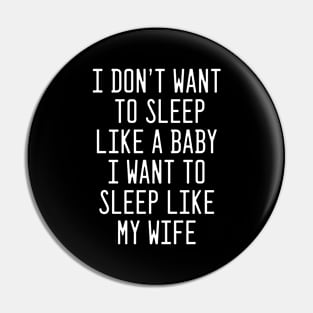 I want to sleep like my Wife Pin