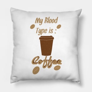 My Blood Type is Coffee Pillow