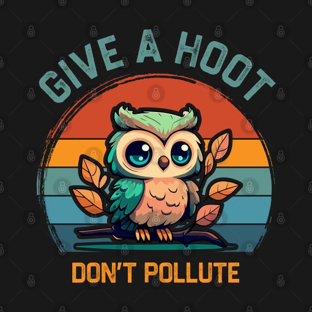 Give A Hoot Don't Pollute by erythroxian-merch