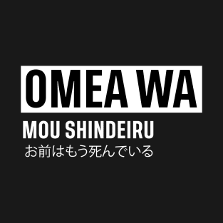 OMEA WA MOU SHINDERU お前はもう死んでいる T-Shirt