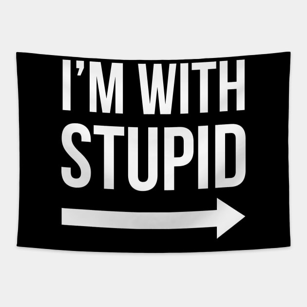 I'm With Stupid Right Tapestry by ciyoriy