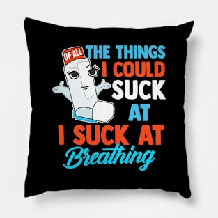 I Suck At Breathing Funny Inhaler Asthma Awareness Pillow