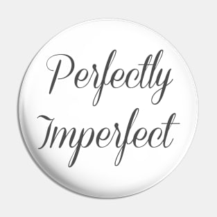 Perfectly Imperfect Funny Shirt Positive Vibe Pin