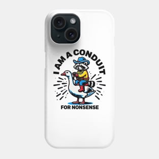 i-am-a-conduit-for-nonsense Phone Case