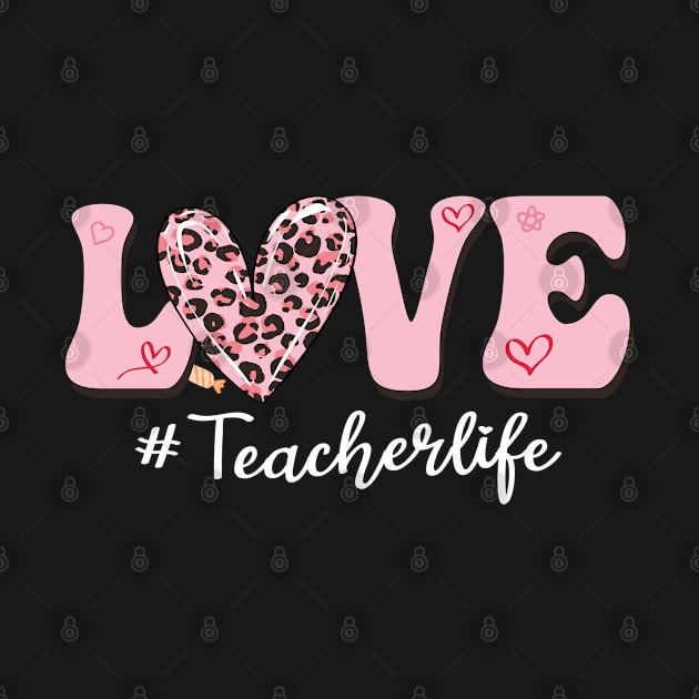 Love Teacher Life Valentine's Day by EvetStyles