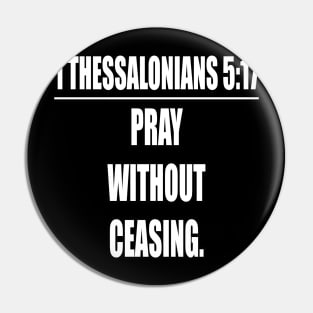 Pray without ceasing.. 1 Thessalonians 5:17 KJV: Pin
