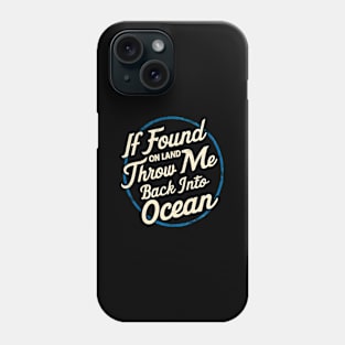 I Found on land throw me back into Ocean | Motivational quotes Phone Case