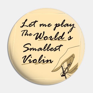 Let Me Play the World's Smallest Violin Pin