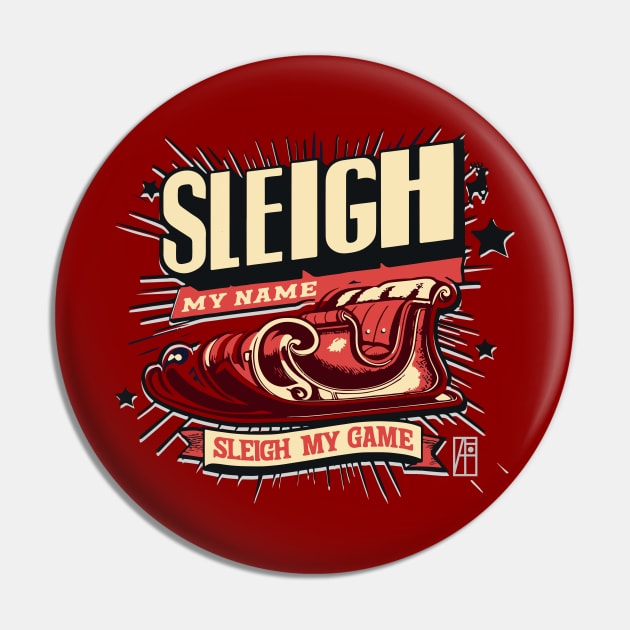 Sleigh My Name, Sleigh My Game - Funny Christmas - Xmas - Happy Holidays Pin by ArtProjectShop