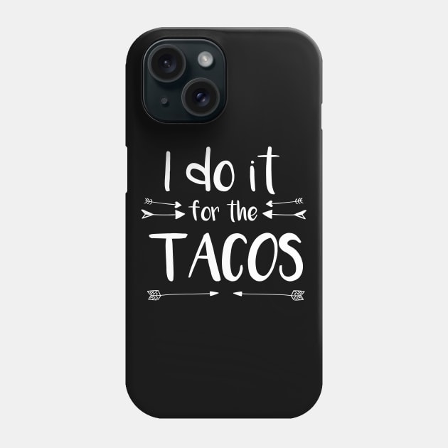 FOR THE TACOS Phone Case by Saytee1