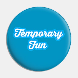 Shine of Temporary Fun Pin