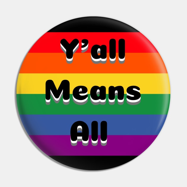 Y’all Means All Rainbow Background – LGBTQ+ Pride Gay Pride Pin by KoreDemeter14