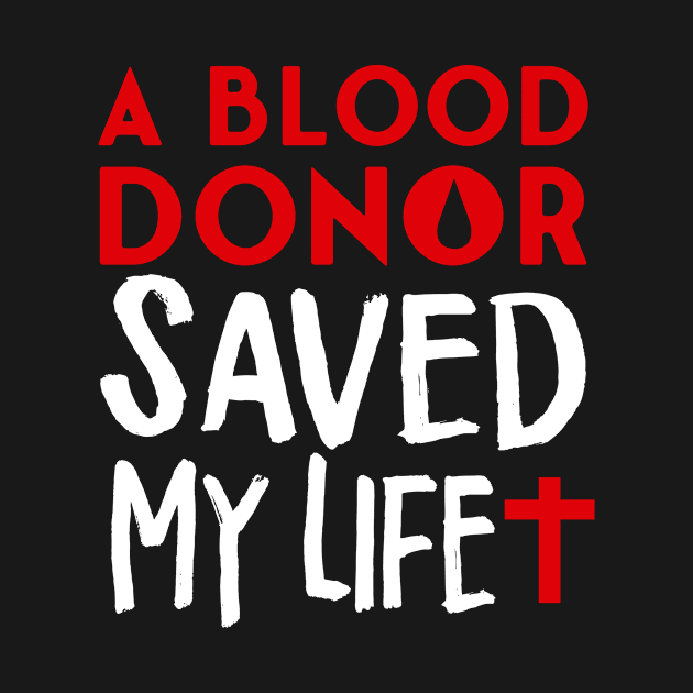 A Blood Donor Saved My Life by dconciente